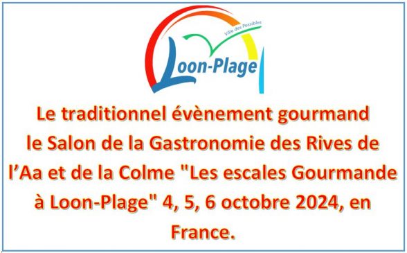 Salon de la Gastronomie des Rives de l’Aa et de la Colme "Les escales Gourmande à Loon-Plage" 4, 5, 6 octobre 2024, en France.